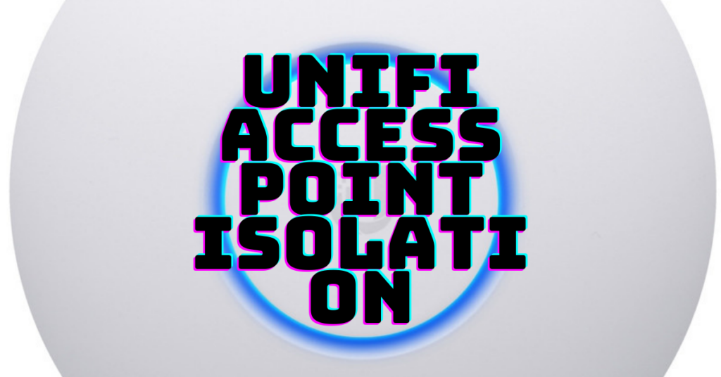 UniFi Access Point Isolation