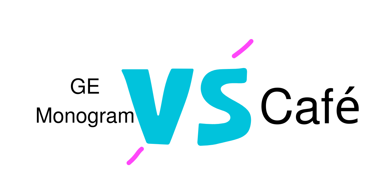 GE Monogram vs Café