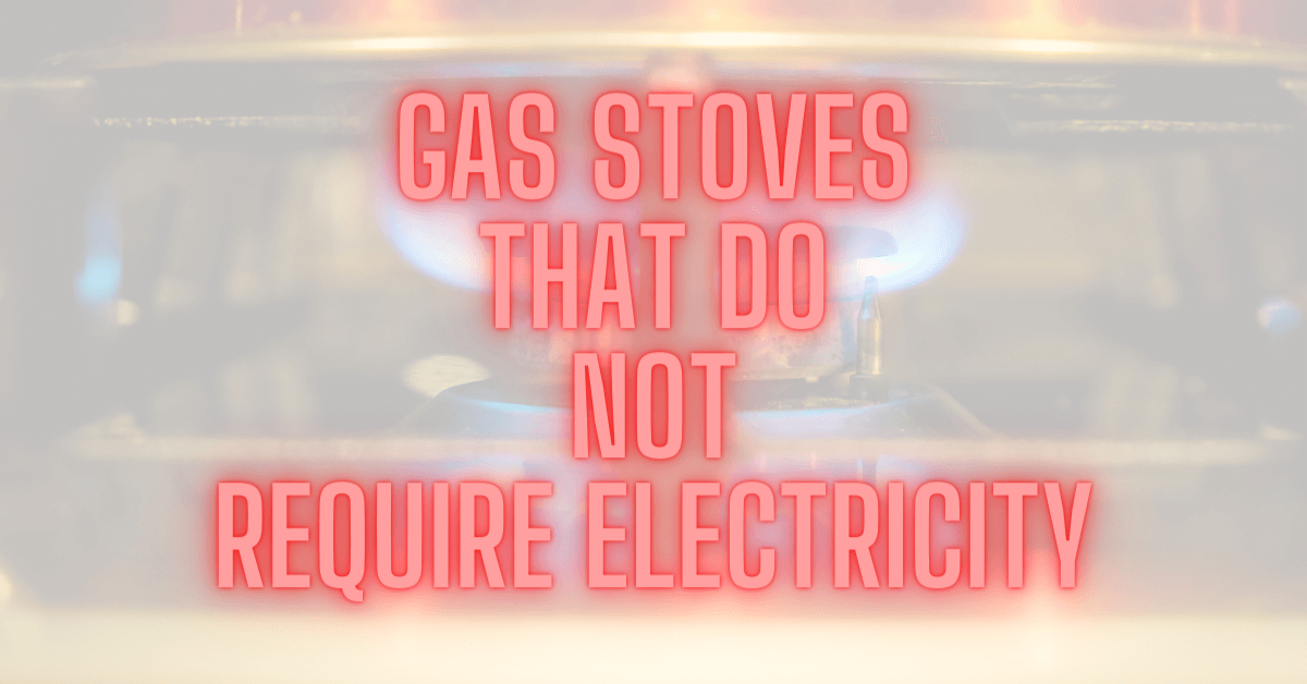 Gas Stoves That Do Not Require Electricity