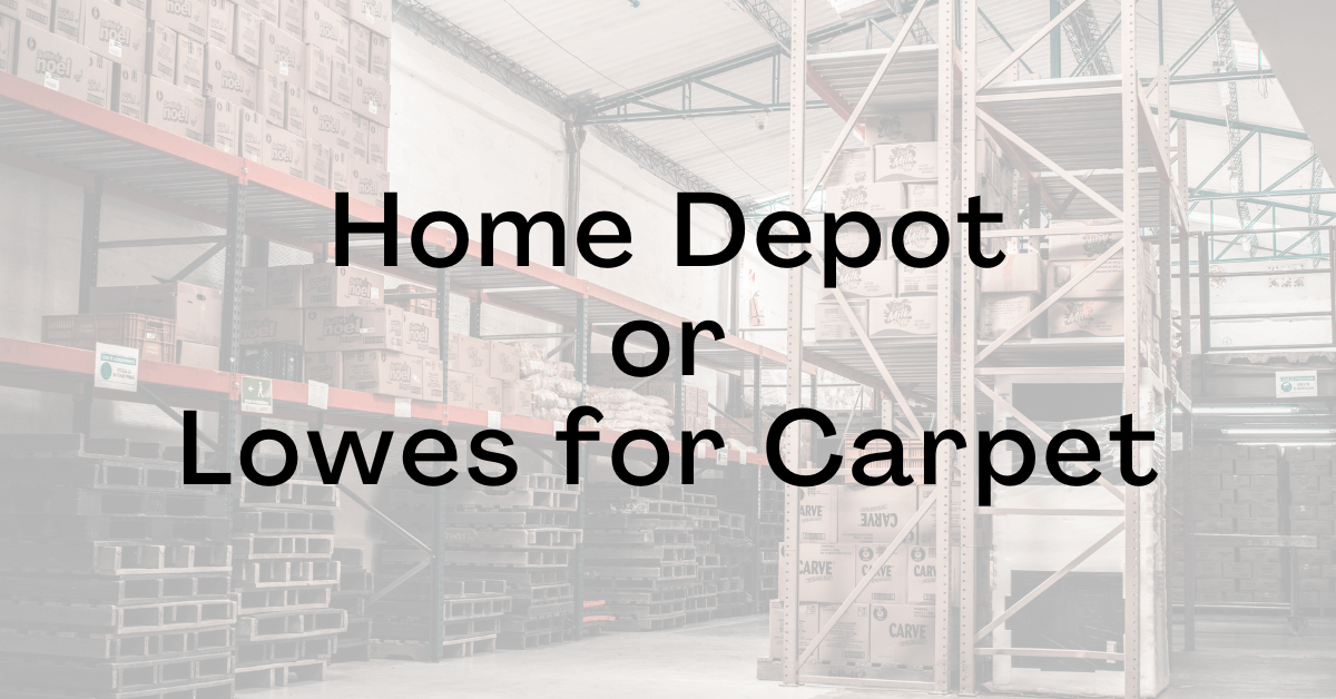 Home Depot or Lowes for Carpet