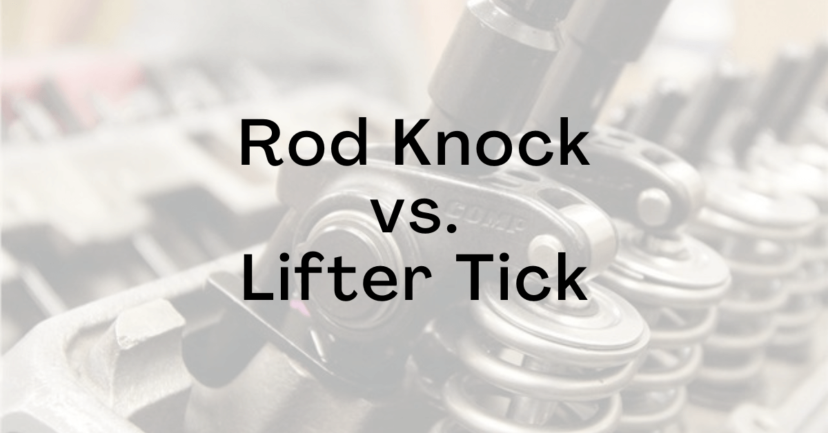 Rod Knock vs. Lifter Tick