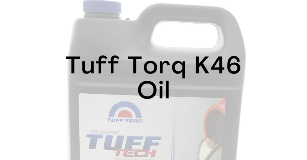 Tuff Torq K46 Oil