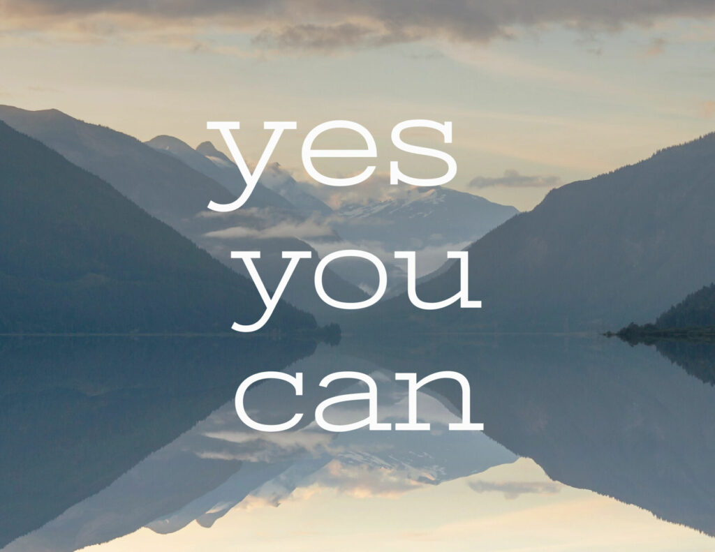 a short motivational quote - yes you can!